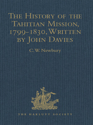 cover image of The History of the Tahitian Mission, 1799-1830, Written by John Davies, Missionary to the South Sea Islands